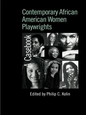 Współczesne afroamerykańskie dramatopisarki: A Casebook - Contemporary African American Women Playwrights: A Casebook