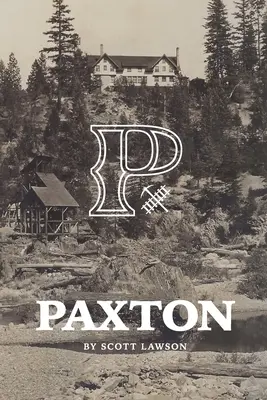 Historia miejscowości Paxton w Kalifornii - A History of Paxton, California