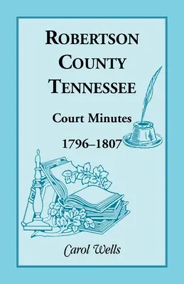 Hrabstwo Robertson, Tennessee, Protokoły sądowe, 1796-1807 - Robertson County, Tennessee, Court Minutes, 1796-1807