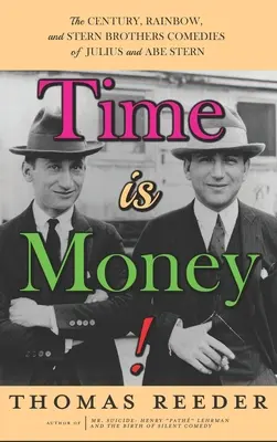 Czas to pieniądz! Stulecie, tęcza i komedie braci Stern Juliusa i Abe Sterna (twarda oprawa) - Time is Money! The Century, Rainbow, and Stern Brothers Comedies of Julius and Abe Stern (hardback)