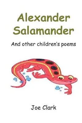 Alexander Salamander: I inne wiersze dla dzieci - Alexander Salamander: And Other Children's Poems