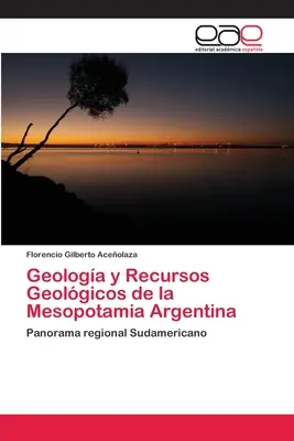 Geologa i zasoby geologiczne argentyńskiej Mezopotamii - Geologa y Recursos Geolgicos de la Mesopotamia Argentina