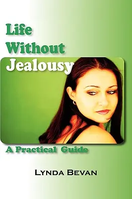 Życie bez zazdrości: Praktyczny przewodnik - Life Without Jealousy: A Practical Guide