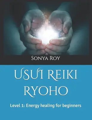 Usui Reiki Ryoho: Poziom 1: Uzdrawianie energią dla początkujących - USUI Reiki Ryoho: Level 1: Energy healing for beginners