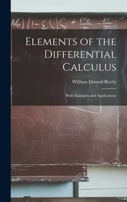 Elementy rachunku różniczkowego: Z przykładami i zastosowaniami - Elements of the Differential Calculus: With Examples and Applications