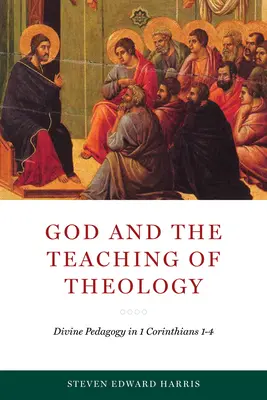 Bóg i nauczanie teologii: Boska pedagogika w 1 Liście do Koryntian 1-4 - God and the Teaching of Theology: Divine Pedagogy in 1 Corinthians 1-4