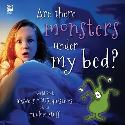 Czy pod moim łóżkiem są potwory? World Book odpowiada na pytania dotyczące przypadkowych rzeczy - Are there monsters under my bed?: World Book answers your questions about random stuff