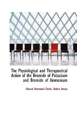 Fizjologiczne i terapeutyczne działanie bromku potasu i bromku amonu - The Physiological and Therapeutical Action of the Bromide of Potassium and Bromide of Ammonium