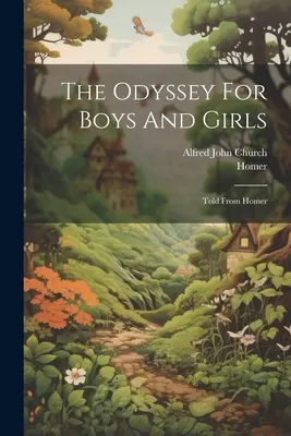 Odyseja dla chłopców i dziewcząt: Opowiedziana przez Homera - The Odyssey For Boys And Girls: Told From Homer