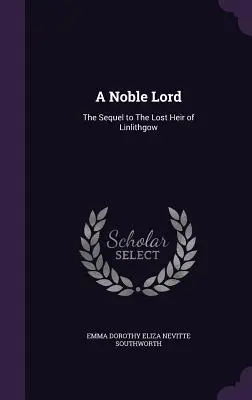 A Noble Lord: Kontynuacja powieści „The Lost Heir of Linlithgow” (Hardcover) - A Noble Lord: The Sequel to The Lost Heir of Linlithgow