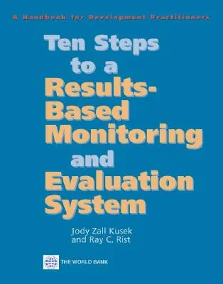 Dziesięć kroków do systemu monitorowania i ewaluacji opartego na wynikach: Podręcznik dla praktyków rozwoju - Ten Steps to a Results Based Monitoring and Evaluation System: A Handbook for Development Practitioners