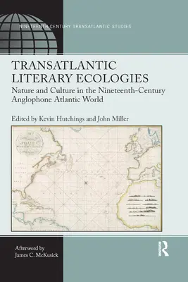 Transatlantyckie ekologie literackie: Natura i kultura w dziewiętnastowiecznym anglojęzycznym świecie atlantyckim - Transatlantic Literary Ecologies: Nature and Culture in the Nineteenth-Century Anglophone Atlantic World