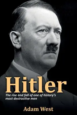 Hitler: Powstanie i upadek jednego z najbardziej destrukcyjnych ludzi w historii - Hitler: The rise and fall of one of history's most destructive men