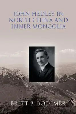 John Hedley w Chinach Północnych i Mongolii Wewnętrznej (1897-1912) - John Hedley in North China and Inner Mongolia (1897-1912)