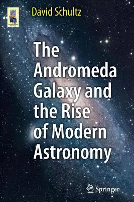 Galaktyka Andromedy i rozwój współczesnej astronomii - The Andromeda Galaxy and the Rise of Modern Astronomy