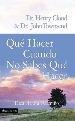 Que Hacer Cuando No Sabes Que Hacer: Dios Hara un Camino = Co robić, gdy nie wiesz, co robić = Co robić, gdy nie wiesz, co robić - Que Hacer Cuando No Sabes Que Hacer: Dios Hara un Camino = What to Do When You Don't Know What to Do = What to Do When You Don't Know What to Do