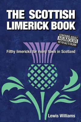 The Scottish Limerick Book: Plugawe limeryki dla każdego miasta w Szkocji - The Scottish Limerick Book: Filthy Limericks for Every Town in Scotland