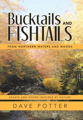 Bucktails and Fishtails: Z północnych wód i lasów - Bucktails and Fishtails: From Northern Waters and Woods