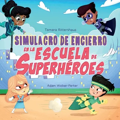 Simulacro de Encierro en la Escuela de Superhroes: Lockdown Drill at Superhero School (Edycja hiszpańska) - Simulacro de Encierro en la Escuela de Superhroes: Lockdown Drill at Superhero School (Spanish Edition)