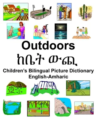 Dwujęzyczny słownik obrazkowy dla dzieci angielsko-amharski zewnętrzny/ከቤት ውጪ - English-Amharic Outdoors/ከቤት ውጪ Children's Bilingual Picture Dictionary