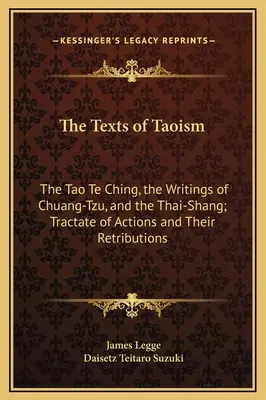 Teksty taoizmu: Tao Te Ching, Pisma Chuang-Tzu i Thai-Shang; Traktat o czynach i ich odpłatach - The Texts of Taoism: The Tao Te Ching, the Writings of Chuang-Tzu, and the Thai-Shang; Tractate of Actions and Their Retributions