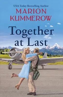 W końcu razem: Inspirująca powieść z czasów II wojny światowej o prawdziwej miłości i odporności - Together at Last: An inspiring WW2 Novel about true love and resilience