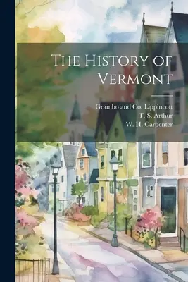 Historia stanu Vermont - The History of Vermont