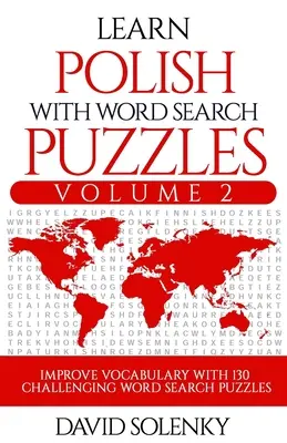 Ucz się polskiego z Word Search Puzzles Volume 2: Ucz się słownictwa w języku polskim dzięki 130 trudnym dwujęzycznym zagadkom dla wszystkich grup wiekowych - Learn Polish with Word Search Puzzles Volume 2: Learn Polish Language Vocabulary with 130 Challenging Bilingual Word Find Puzzles for All Ages