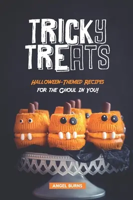 Tricky Treats: Przepisy na Halloween dla ghula w tobie! - Tricky Treats: Halloween-Themed Recipes for the Ghoul in You!
