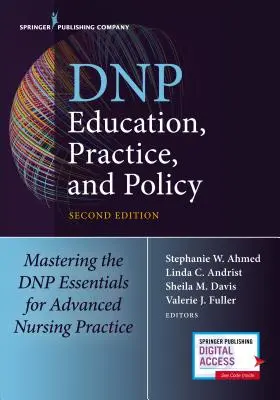 Edukacja, praktyka i polityka DNP: Opanowanie podstaw DNP dla zaawansowanej praktyki pielęgniarskiej - DNP Education, Practice, and Policy: Mastering the DNP Essentials for Advanced Nursing Practice