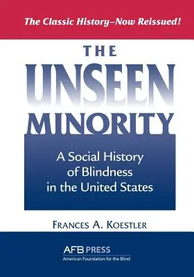 Niewidzialna mniejszość: Społeczna historia ślepoty w Stanach Zjednoczonych - The Unseen Minority: A Social History of Blindness in the United States