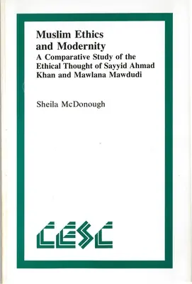 Etyka muzułmańska i nowoczesność: Studium porównawcze myśli etycznej Sayyida Ahmada Khana i Mawlany Mawdudiego - Muslim Ethics and Modernity: A Comparative Study of the Ethical Thought of Sayyid Ahmad Khan and Mawlana Mawdudi