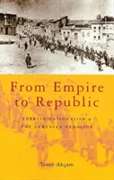 Od imperium do republiki: Turecki nacjonalizm i ludobójstwo Ormian - From Empire to Republic: Turkish Nationalism and the Armenian Genocide