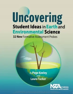 Odkrywanie pomysłów uczniów w naukach o Ziemi i środowisku: 32 nowe sondy do oceniania kształtującego - Uncovering Student Ideas in Earth and Environmental Science: 32 New Formative Assessment Probes