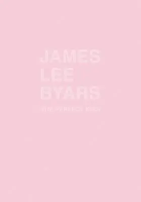 James Lee Byars: Idealny pocałunek - James Lee Byars: The Perfect Kiss