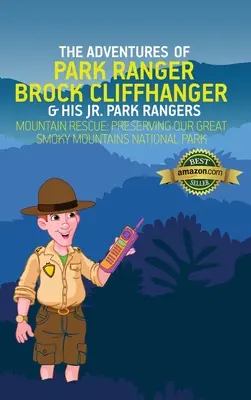 The Adventures of Park Ranger Brock Cliffhanger & His Jr. Park Rangers: Mountain Rescue: Ochrona Parku Narodowego Great Smoky Mountains - The Adventures of Park Ranger Brock Cliffhanger & His Jr. Park Rangers: Mountain Rescue: Preserving Our Great Smoky Mountains National Park