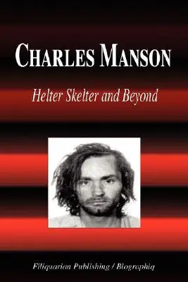 Charles Manson - Helter Skelter i nie tylko (Biografia) - Charles Manson - Helter Skelter and Beyond (Biography)