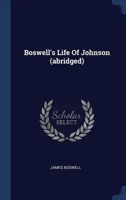 Życie Johnsona według Boswella (skrócone) - Boswell's Life Of Johnson (abridged)