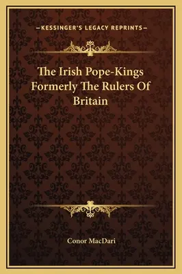 Irlandzcy papieże-królowie, dawniej władcy Brytanii - The Irish Pope-Kings Formerly The Rulers Of Britain