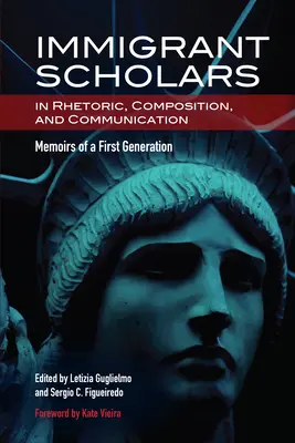 Uczeni-imigranci w dziedzinie retoryki, kompozycji i komunikacji: Wspomnienia pierwszego pokolenia - Immigrant Scholars in Rhetoric, Composition, and Communication: Memoirs of a First Generation