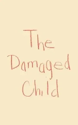 Uszkodzone dziecko - The Damaged Child