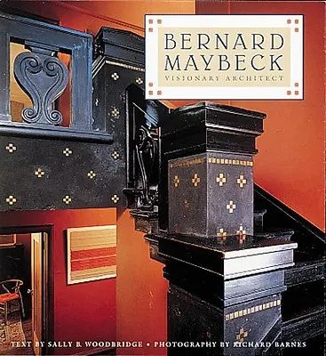 Bernard Maybeck: wizjonerski architekt - Bernard Maybeck: Visionary Architect