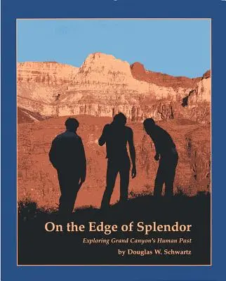 Na krawędzi wspaniałości: Odkrywanie ludzkiej przeszłości Wielkiego Kanionu - On the Edge of Splendor: Exploring Grand Canyon's Human Past