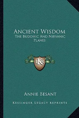 Starożytna mądrość: Plan buddyjski i nirwaniczny - Ancient Wisdom: The Buddhic And Nirvanic Planes