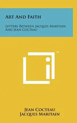 Sztuka i wiara: Listy między Jacquesem Maritainem i Jeanem Cocteau - Art And Faith: Letters Between Jacques Maritain And Jean Cocteau