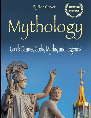 Mitologia: Grecki dramat, bogowie, mity i legendy - Mythology: Greek Drama, Gods, Myths, and Legends