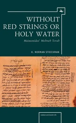 Bez czerwonych sznurków i wody święconej: Miszne Tora Majmonidesa - Without Red Strings or Holy Water: Maimonides' Mishne Torah