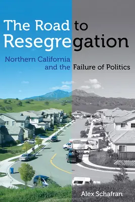 Droga do resegregacji: Północna Kalifornia i porażka polityki - The Road to Resegregation: Northern California and the Failure of Politics