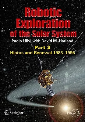 Robotyczna eksploracja Układu Słonecznego: Część 2: Przerwa i odnowienie, 1983-1996 - Robotic Exploration of the Solar System: Part 2: Hiatus and Renewal, 1983-1996