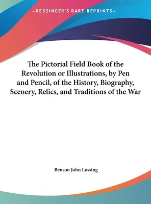 The Pictorial Field Book of the Revolution or Illustrations, by Pen and Pencil, of the History, Biography, Scenery, Relics, and Traditions of the War (Obrazkowa księga rewolucji, czyli ilustracje piórkiem i ołówkiem przedstawiające historię, biografię, scenerię, relikwie i tradycje wojenne) - The Pictorial Field Book of the Revolution or Illustrations, by Pen and Pencil, of the History, Biography, Scenery, Relics, and Traditions of the War